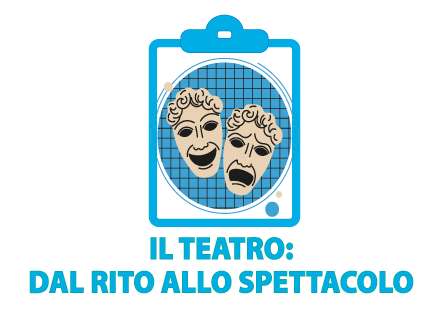 Il teatro: dal rito allo spettacolo. Viaggio alle radici del dramma antico e moderno.